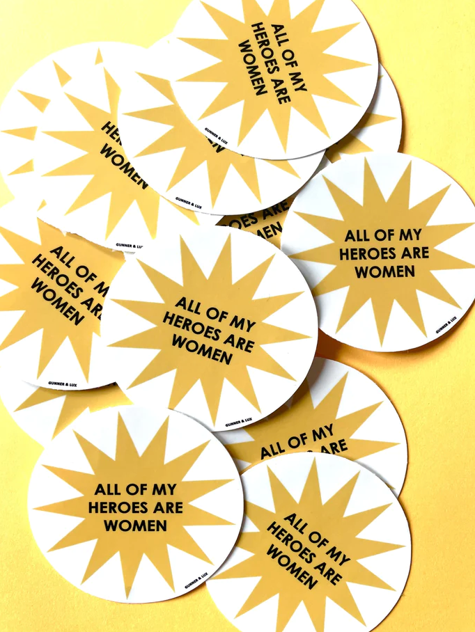 ALL OF MY HEROES ARE WOMEN STICKER