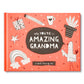 WHY YOU'RE SO AMAZING, GRANDMA A Book Made by Me