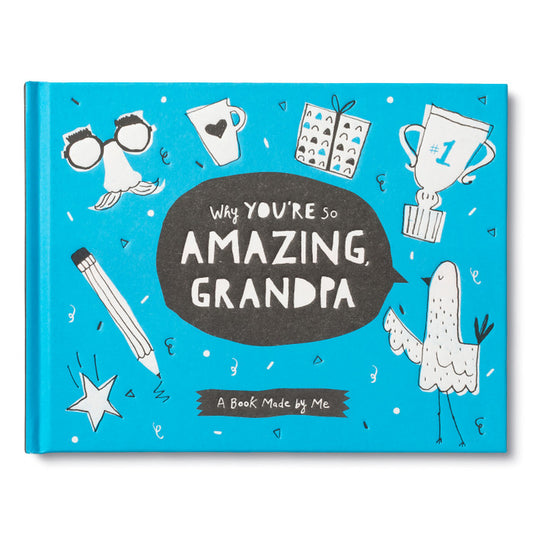WHY YOU'RE SO AMAZING, GRANDPA A Book Made by Me