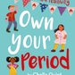Own Your Period: A Fact-Filled Guide to Period Positivity