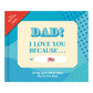 Dad, I Love You Because …  Fill in the Love® Book