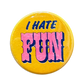 I Hate Fun Button