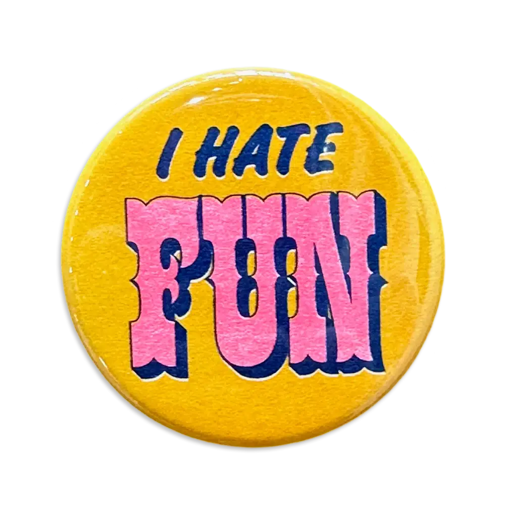 I Hate Fun Button – The Prize Booth