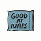 Good At Naps Pin