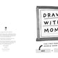 Draw With Mom!